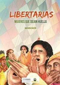 LIBERTARIAS MUJERES QUE DEJAN HUELLAS - BAIZAN MARIANA