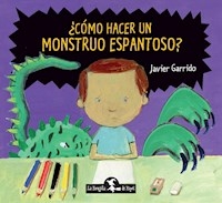 COMO HACER UN MONSTRUO ESPANTOSO ? - GARRIDO JAVIER