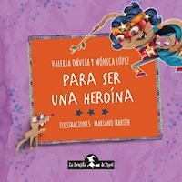 PARA SER UNA HEROINA [ILUSTRADO] - DAVILA VALERIA