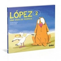 LOPEZ 2 UNA VIDA DE PERROS (RUSTICA) - ROCHA SILVANA