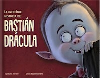 INCREIBLE HISTORIA DE BASTIAN DRACULA - ROMERO JAQUELINE