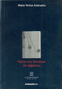 HACIA UNA LITERATURA SIN ADJETIVOS - ANDRUETTO MARIA TERE