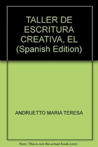 TALLER DE ESCRITURA CREATIVA, EL - ANDRUETTO, MA TERESA