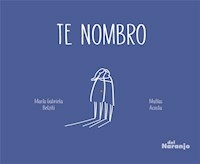 TE NOMBRO - BELZITI MARIA GABRIELA