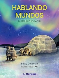 HABLANDO MUNDOS CUENTOS POPULARES (COLECCION TE CU - COLEMAN BETSY / AFRA (ILUS.).