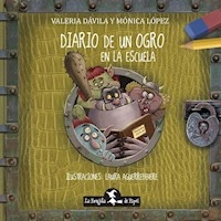 DIARIO DE UN OGRO EN LA ESCUELA (COLECCION QUERIDO - DAVILA VALERIA / LOPEZ MONICA.