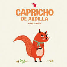 CAPRICHO DE ARDILLA (SERIE DE LA ARDILLA) (CARTONE - GARCIA XIMENA.