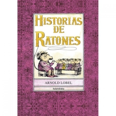 Historias de ratones. Arnold Lobel. Kalandraka