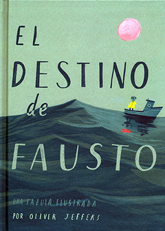 El destino de Fausto. Una fábula ilustrada Jeffers, Oliver