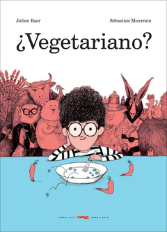 ¿VEGETARIANO? ; Julien Baer Ilust.: Sébastien Mourrain