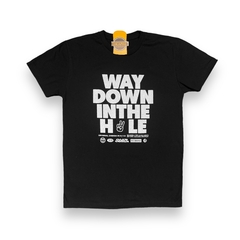 Remera Way down in the hole