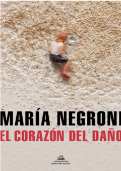 EL CORAZÓN DEL DAÑO de María Negroni