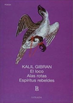 EL LOCO, ALAS ROTAS Y ESPÍRITUS REBELDES de Khalil Gibran