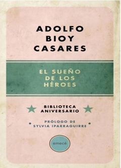 EL SUEÑO DE LOS HÉROES de Adolfo Bioy Casares