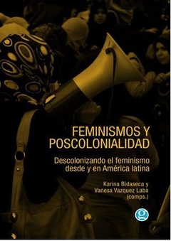 FEMINISMOS Y POSCOLONIALIDAD de Karina Bidaseca