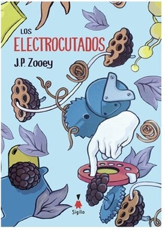LOS ELECTROCUTADOS de J. P. Zooey