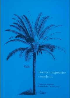 SAFO. POEMA Y FRAGMENTOS COMPLETOS - Trad. del griego por Bárbara Belloc y Alcira Cuccia