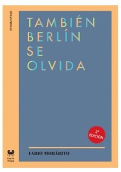 TAMBIÉN BERLÍN SE OLVIDA de Fabio Morábito