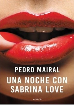 UNA NOCHE CON SABRINA LOVE de Pedro Mairal