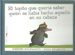 EL TOPITO QUE QUERÍA SABER QUIÉN SE HABÍA HECHO AQUELLO EN SU CABEZA