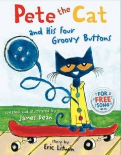 PETE THE CAT AND HIS FOUR GROOVY BUTTONS