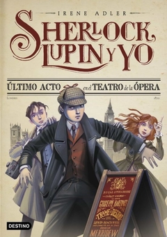 SHERLOCK, LUPIN Y YO: ÚLTIMO ACTO EN EL TEATRO DE LA ÓPERA