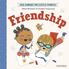 FRIENDSHIP, BIG WORDS FOR LITTLE PEOPLE