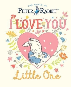 I LOVE YOU LITTLE ONE PETER RABBIT