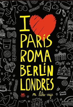 I LOVE PARIS ROMA BERLIN LONDRES