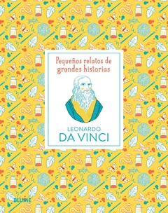 PEQUEÑOS RELATOS DE GRANDES HISTORIAS LEONARDO DA VINCI