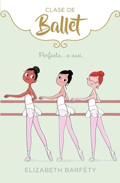 CLASE DE BALLET PERFECTA...O CASI