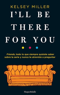 I´LL BE THERE FOR YOU