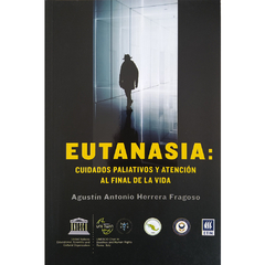Eutanasia. Cuidados Paliativos Y Atencion Al Final De La Vida - Dr. Agustín Herrera Fragoso en internet