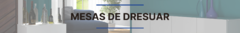 Banner de la categoría MESAS DE DRESUAR/ AUXILIARES