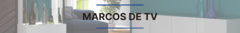 Banner de la categoría MARCOS DE TV