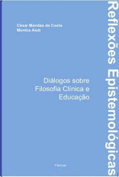 Reflexões Epistemológicas: Diálogos sobre Filosofia Clínica e Educação