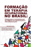 Formação em Terapia Ocupacional no Brasil: pesquisas e experiências no âmbito da graduação e pós-graduação