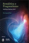 Semiótica e Pragmatismo Interfaces Teóricas - Vol. I