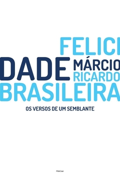 Felicidade Brasileira - Os Versos de Um Semblantes