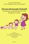 Desenvolvimento Infantil - um guia para acompanhamento de bebês prematuros e a termo