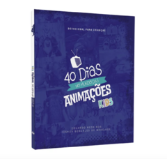 Devocional 40 Dias no Mundo das Animações Kids