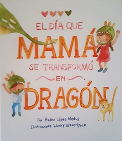 El día en que mamá se transformó en dragón