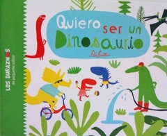 Quiero ser un dinosaurio