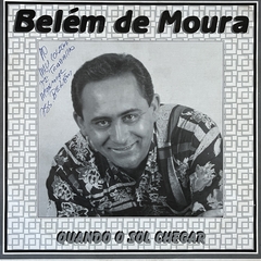 QUANDO O SOL CHEGAR, BELÉM DE MOURA, 1994