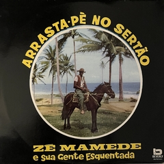 Zé Mamede E Sua Gente Esquentada* - Arrasta-Pé No Sertão, 1973 - comprar online