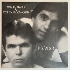 Marcelo Barra, José Eduardo Morais ‎– Recado - 1983