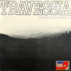 TRAVESSIA - O CANTO DOS MINEIROS - 1981