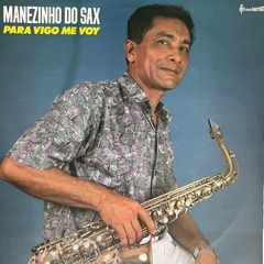 Manezinho Do Sax ?- Para Vigo Me Voy, 1989