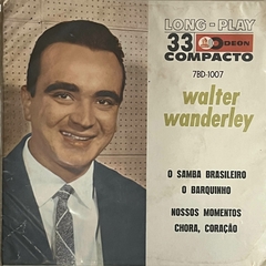 WALTER WANDERLEY E SEU CONJUNTO - SAMBA BRASILEIRO/ NOSSOS MOMENTOS