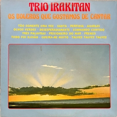 Trio Irakitan - Os Boleros Que Gostamos De Cantar. 1959